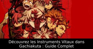 Découvrez les Instruments Vitaux dans Gachiakuta : Guide Complet