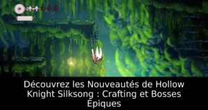 Découvrez les Nouveautés de Hollow Knight Silksong : Crafting et Bosses Épiques