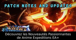 Découvrez les Nouveautés Passionnantes de Anime Expeditions EA+