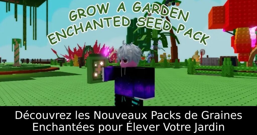 Découvrez les Nouveaux Packs de Graines Enchantées pour Élever Votre Jardin