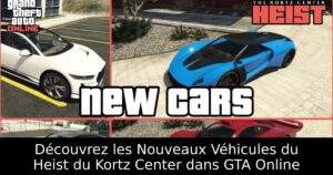 Découvrez les Nouveaux Véhicules du Heist du Kortz Center dans GTA Online