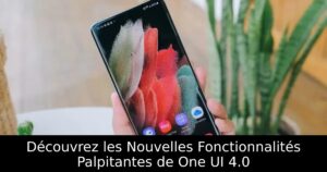 Découvrez les Nouvelles Fonctionnalités Palpitantes de One UI 4.0