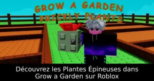 Découvrez les Plantes Épineuses dans Grow a Garden sur Roblox