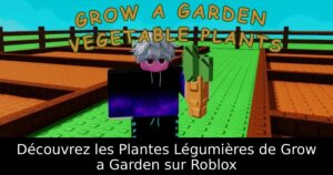 Découvrez les Plantes Légumières de Grow a Garden sur Roblox
