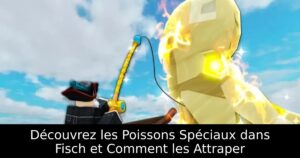 Découvrez les Poissons Spéciaux dans Fisch et Comment les Attraper