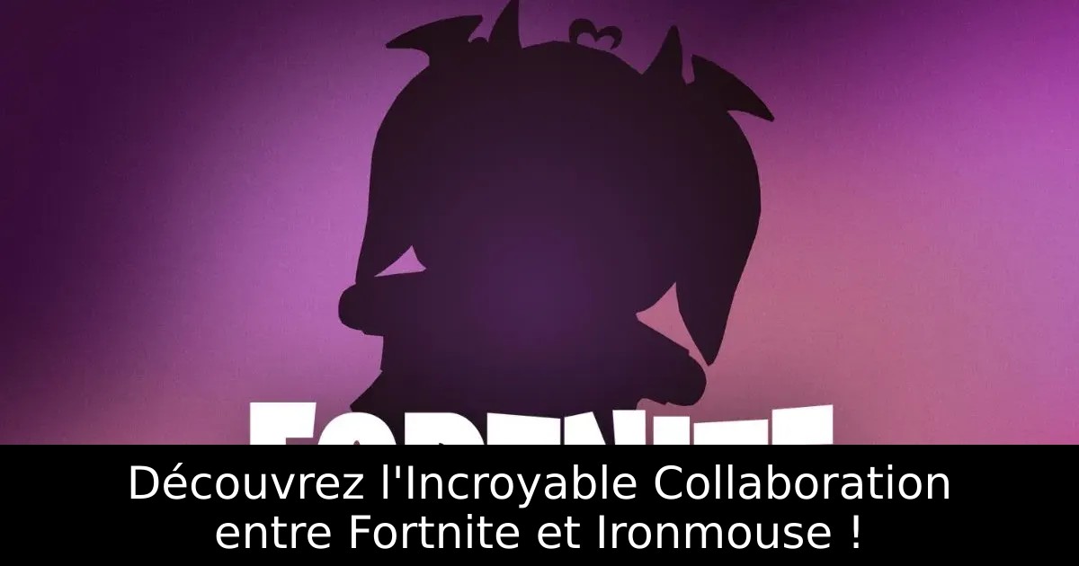 Découvrez l&rsquo;Incroyable Collaboration entre Fortnite et Ironmouse !