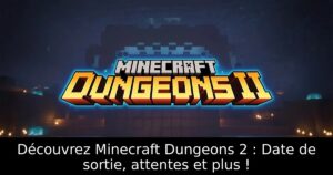 Découvrez Minecraft Dungeons 2 : Date de sortie, attentes et plus !