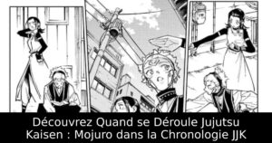 Découvrez Quand se Déroule Jujutsu Kaisen : Mojuro dans la Chronologie JJK