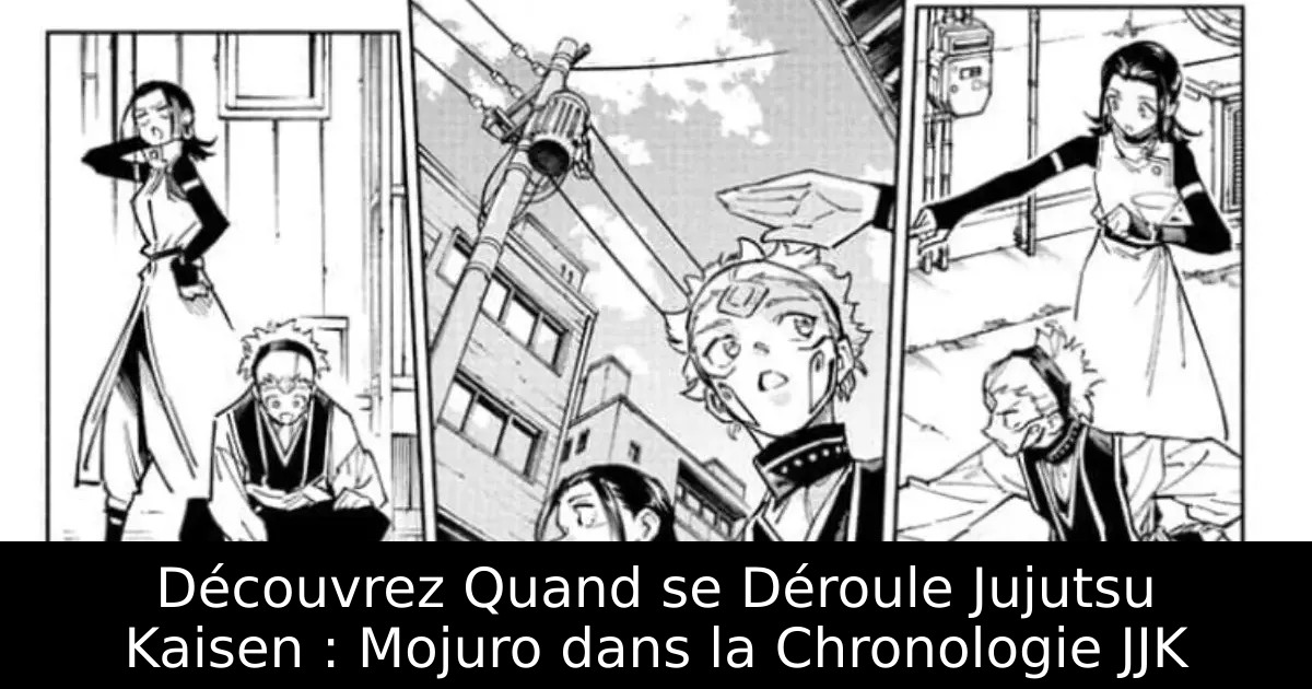 Découvrez Quand se Déroule Jujutsu Kaisen : Mojuro dans la Chronologie JJK