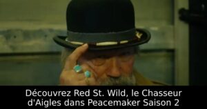 Découvrez Red St. Wild, le Chasseur d&rsquo;Aigles dans Peacemaker Saison 2