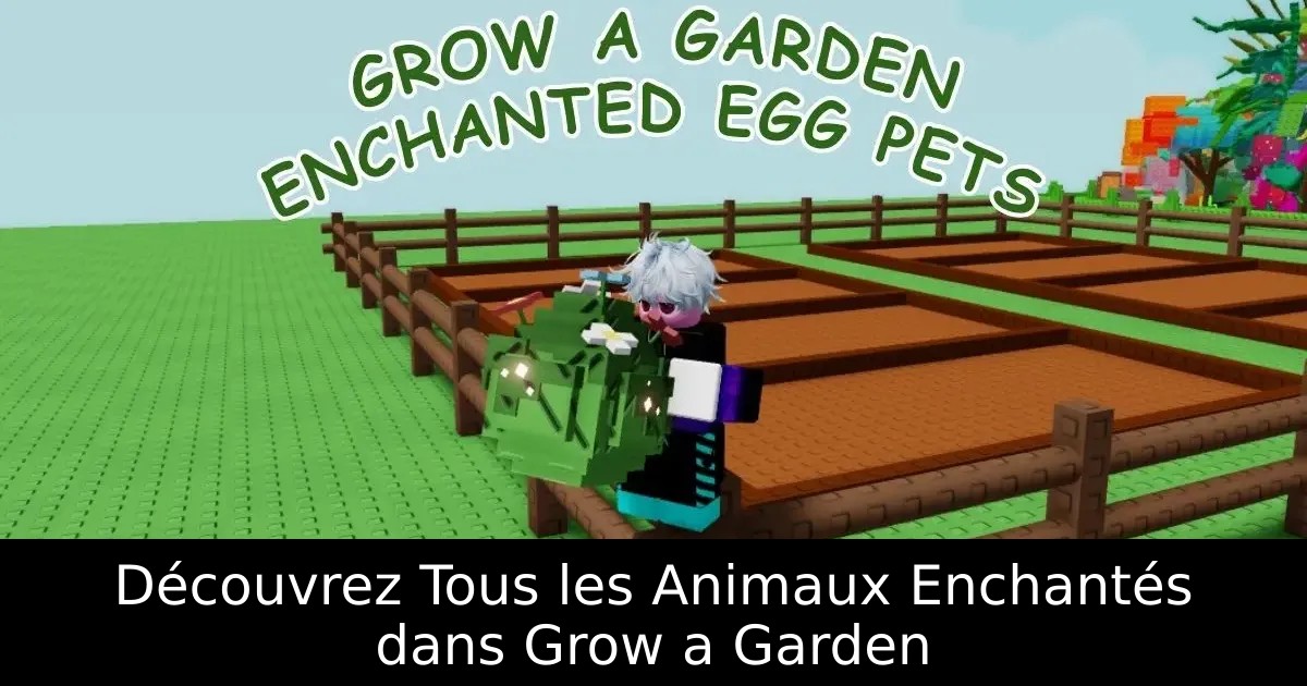Découvrez Tous les Animaux Enchantés dans Grow a Garden
