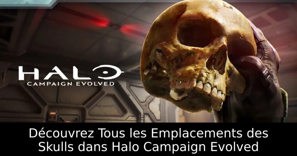 Découvrez Tous les Emplacements des Skulls dans Halo Campaign Evolved