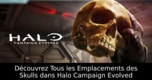 Découvrez Tous les Emplacements des Skulls dans Halo Campaign Evolved