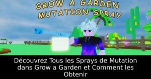 Découvrez Tous les Sprays de Mutation dans Grow a Garden et Comment les Obtenir