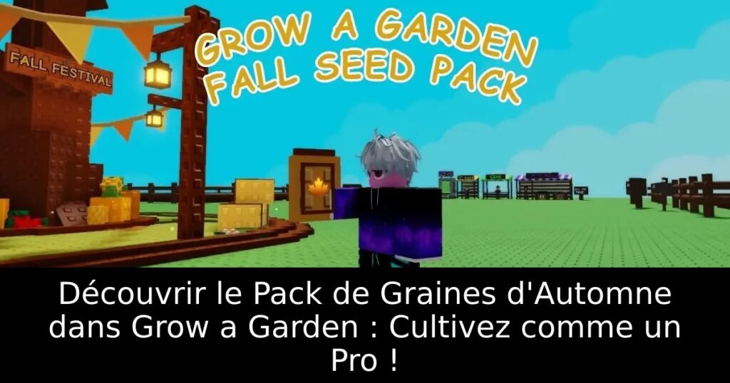 Découvrir le Pack de Graines d&rsquo;Automne dans Grow a Garden : Cultivez comme un Pro !