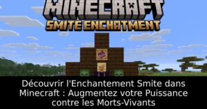 Découvrir l&rsquo;Enchantement Smite dans Minecraft : Augmentez votre Puissance contre les Morts-Vivants