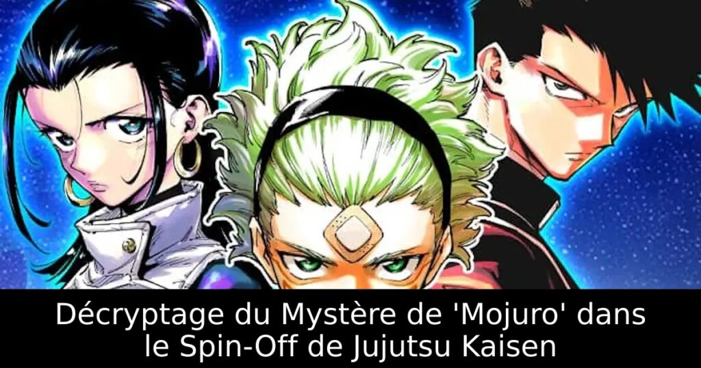 Décryptage du Mystère de &lsquo;Mojuro&rsquo; dans le Spin-Off de Jujutsu Kaisen