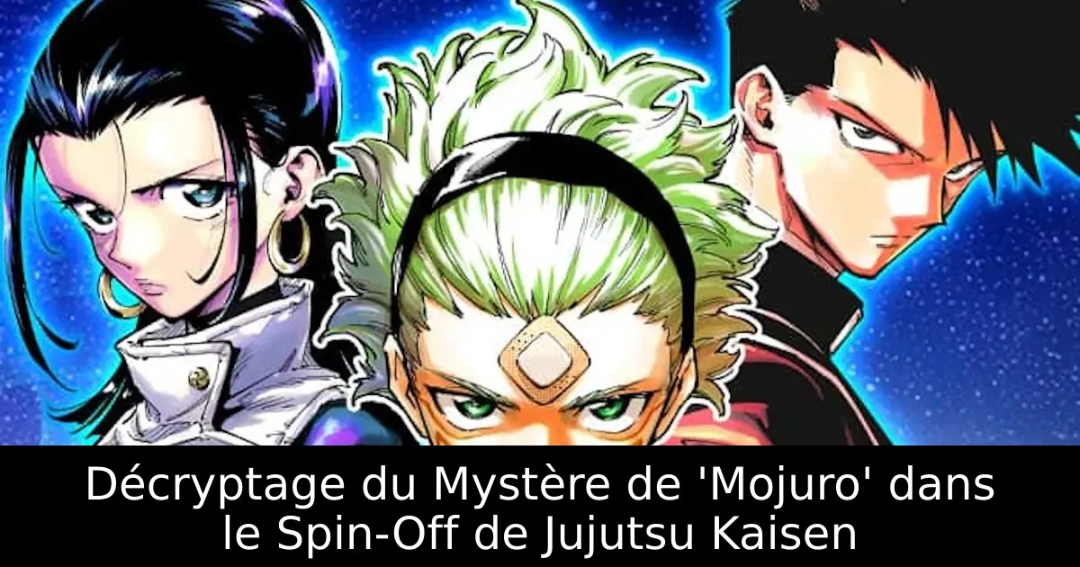 Décryptage du Mystère de &lsquo;Mojuro&rsquo; dans le Spin-Off de Jujutsu Kaisen