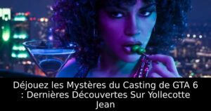 Déjouez les Mystères du Casting de GTA 6 : Dernières Découvertes Sur Yollecotte Jean