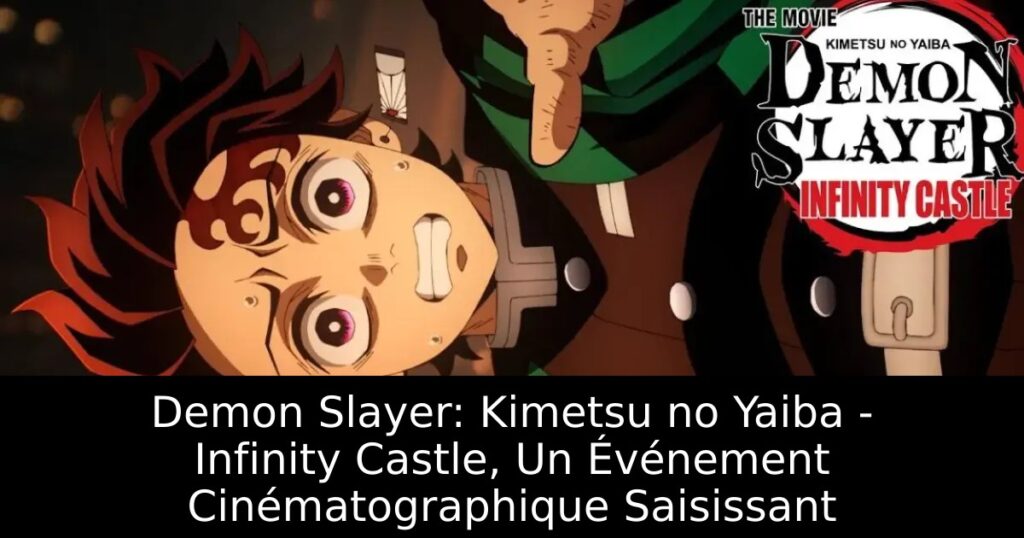 Demon Slayer: Kimetsu no Yaiba – Infinity Castle, Un Événement Cinématographique Saisissant