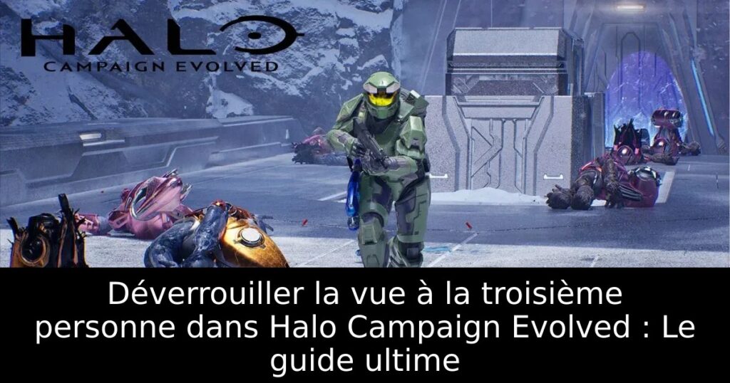 Déverrouiller la vue à la troisième personne dans Halo Campaign Evolved : Le guide ultime