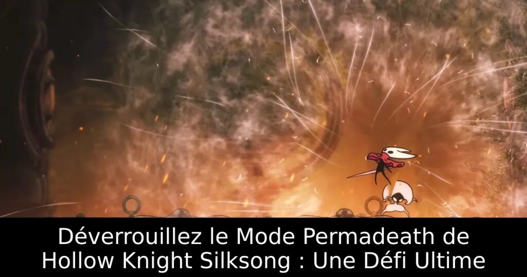 Déverrouillez le Mode Permadeath de Hollow Knight Silksong : Une Défi Ultime