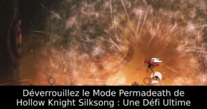 Déverrouillez le Mode Permadeath de Hollow Knight Silksong : Une Défi Ultime