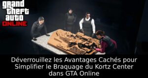 Déverrouillez les Avantages Cachés pour Simplifier le Braquage du Kortz Center dans GTA Online