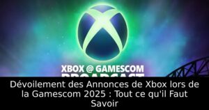 Dévoilement des Annonces de Xbox lors de la Gamescom 2025 : Tout ce qu&rsquo;il Faut Savoir