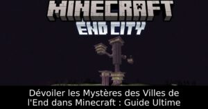 Dévoiler les Mystères des Villes de l&rsquo;End dans Minecraft : Guide Ultime