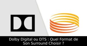Dolby Digital ou DTS : Quel Format de Son Surround Choisir ?