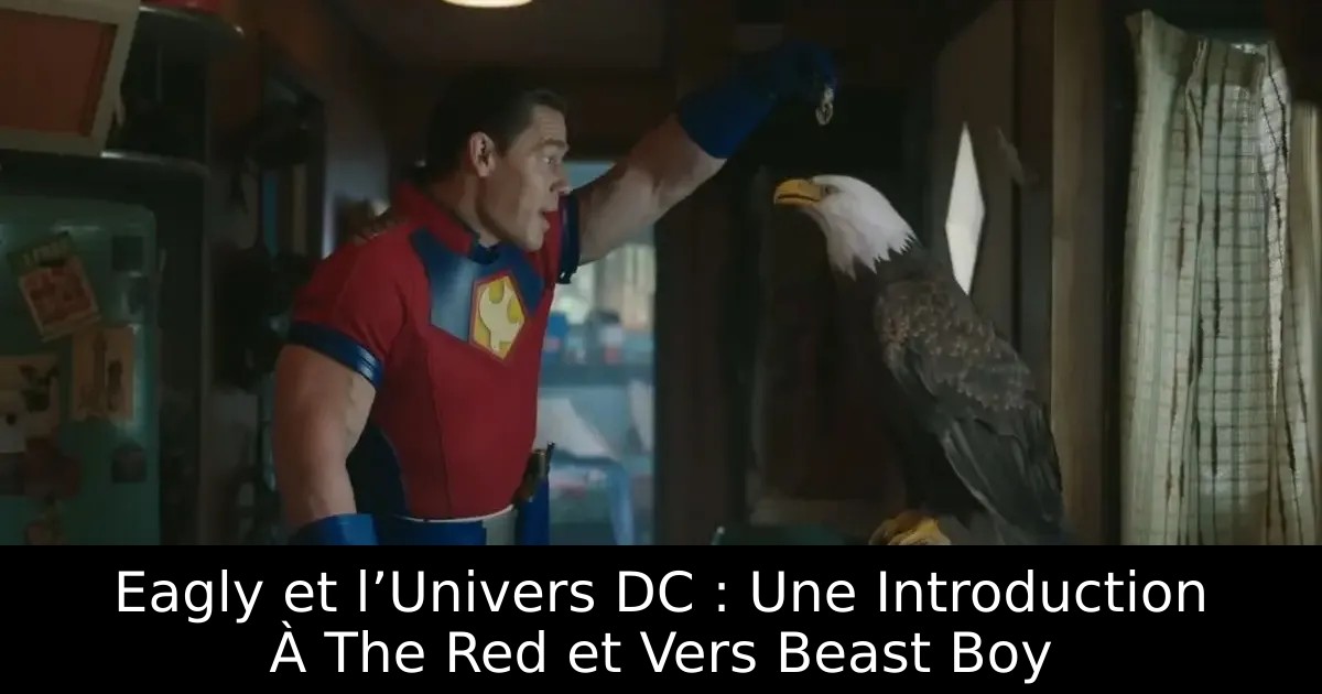 Eagly et l’Univers DC : Une Introduction À The Red et Vers Beast Boy