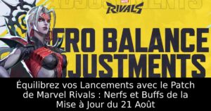 Équilibrez vos Lancements avec le Patch de Marvel Rivals : Nerfs et Buffs de la Mise à Jour du 21 Août