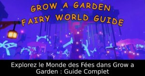 Explorez le Monde des Fées dans Grow a Garden : Guide Complet