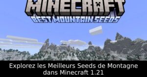 Explorez les Meilleurs Seeds de Montagne dans Minecraft 1.21