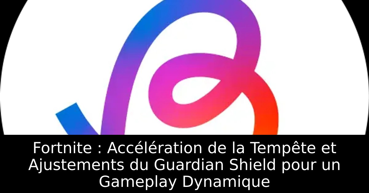 Fortnite : Accélération de la Tempête et Ajustements du Guardian Shield pour un Gameplay Dynamique