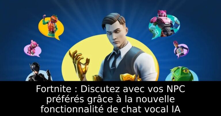 Fortnite : Discutez avec vos NPC préférés grâce à la nouvelle fonctionnalité de chat vocal IA