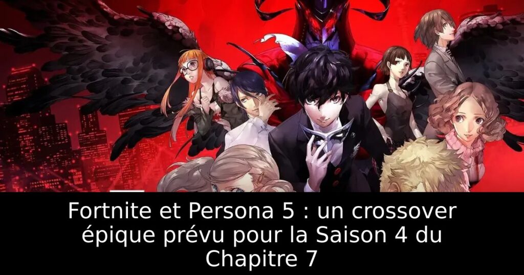 Fortnite et Persona 5 : un crossover épique prévu pour la Saison 4 du Chapitre 7
