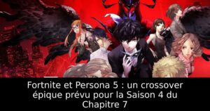 Fortnite et Persona 5 : un crossover épique prévu pour la Saison 4 du Chapitre 7