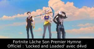 Fortnite Lâche Son Premier Hymne Officiel : &lsquo;Locked and Loaded&rsquo; avec d4vd