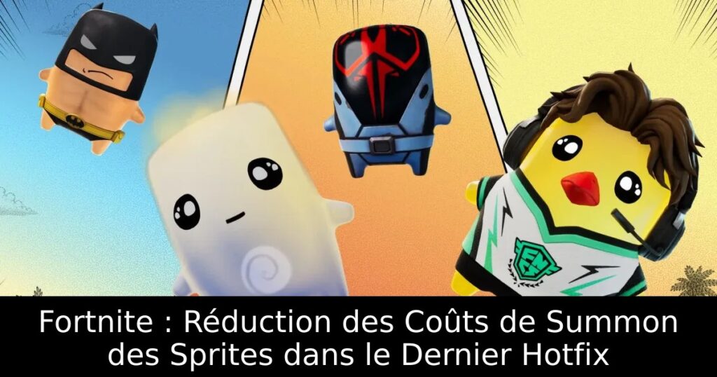 Fortnite : Réduction des Coûts de Summon des Sprites dans le Dernier Hotfix