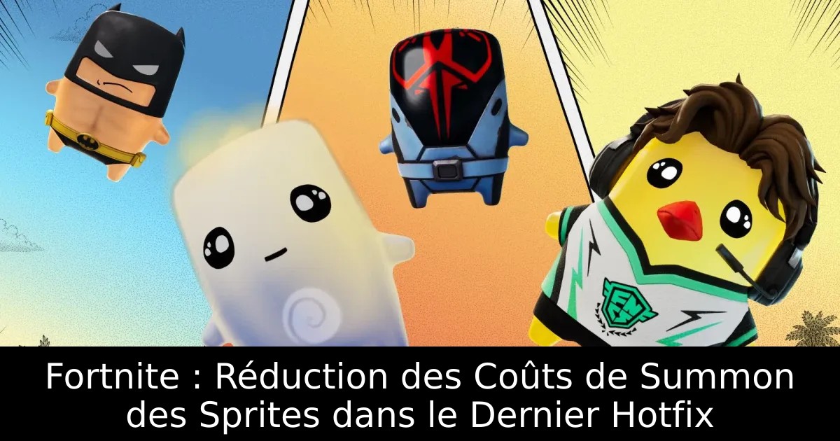Fortnite : Réduction des Coûts de Summon des Sprites dans le Dernier Hotfix