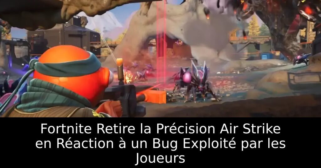 Fortnite Retire la Précision Air Strike en Réaction à un Bug Exploité par les Joueurs