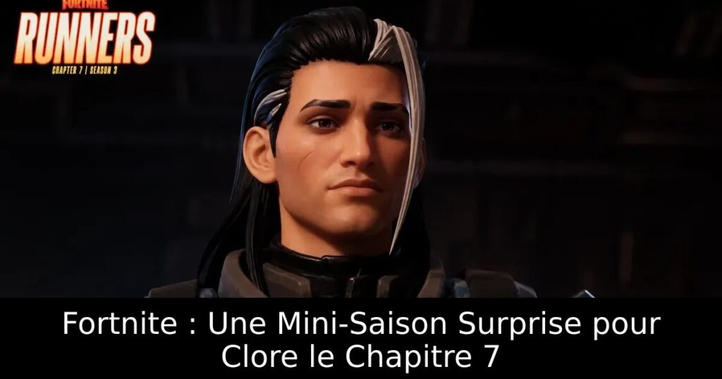 Fortnite : Une Mini-Saison Surprise pour Clore le Chapitre 7