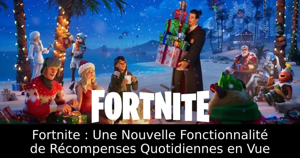Fortnite : Une Nouvelle Fonctionnalité de Récompenses Quotidiennes en Vue