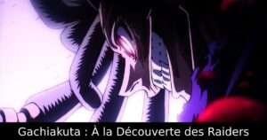 Gachiakuta : À la Découverte des Raiders