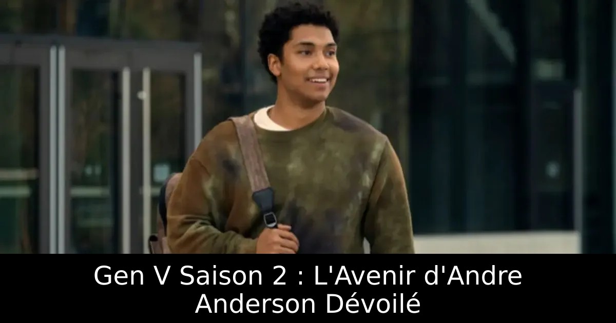 Gen V Saison 2 : L&rsquo;Avenir d&rsquo;Andre Anderson Dévoilé