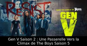 Gen V Saison 2 : Une Passerelle Vers la Climax de The Boys Saison 5