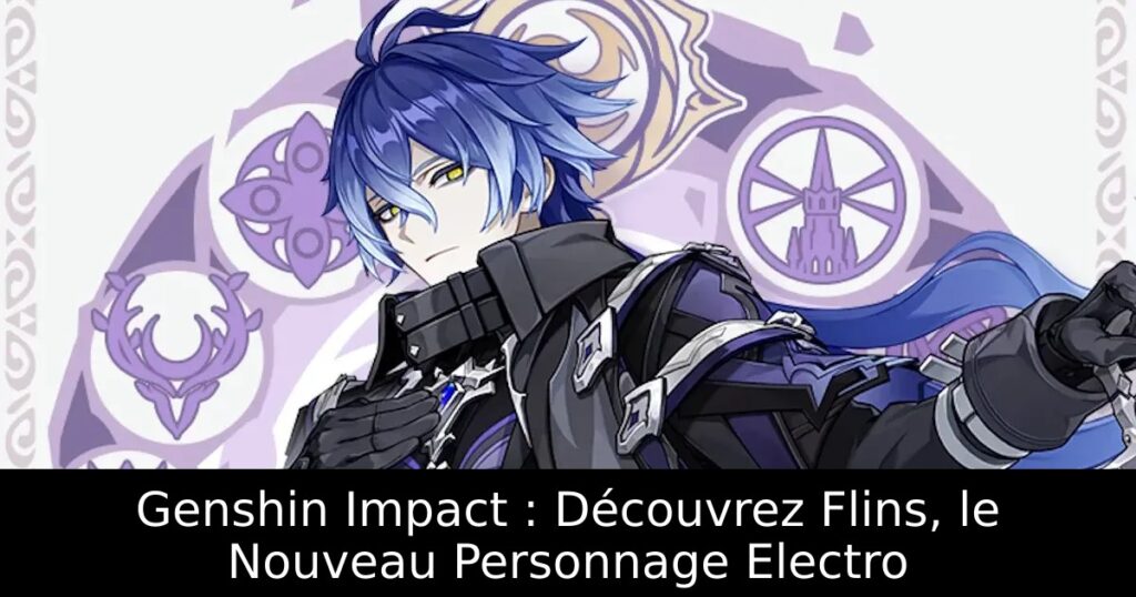 Genshin Impact : Découvrez Flins, le Nouveau Personnage Electro