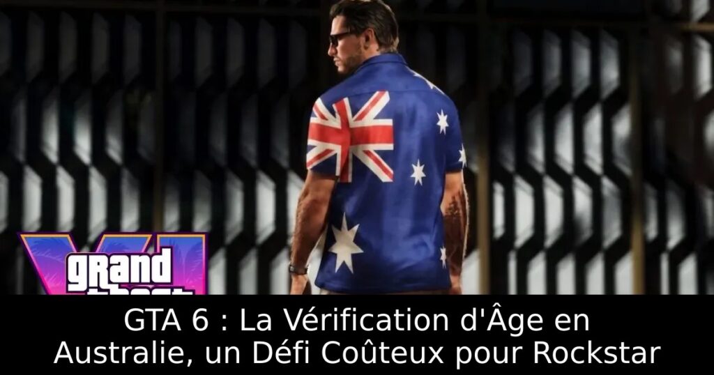 GTA 6 : La Vérification d&rsquo;Âge en Australie, un Défi Coûteux pour Rockstar
